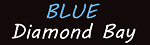 BLUE DIAMOND BAY